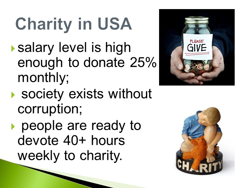 salary level is high enough to donate 25% monthly;  society exists without corruption;